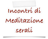 Incontri di 
Meditazione
serali